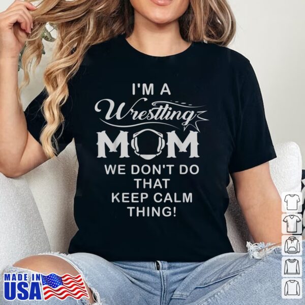 I'm A Wrestling Mom Shirt Best Gift Funny Wrestling Mom T-Shirt